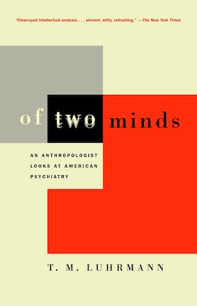 Of Two Minds: An Anthropologist Looks At American Psychiatry