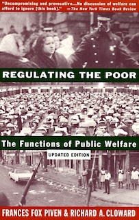 Regulating The Poor: The Functions Of Public Welfare