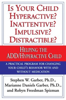 Front cover_Is Your Child Hyperactive? Inattentive? Impulsive? Distractable?