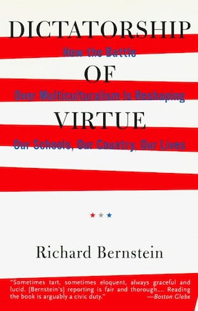 Dictatorship Of Virtue: How the Battle Over Multiculturalism Is Reshaping Our Schools, Our Country, and Our Lives