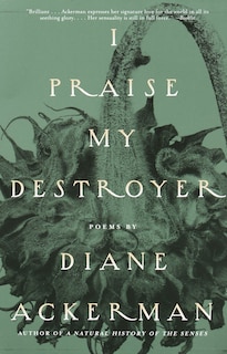 I Praise My Destroyer: Poems