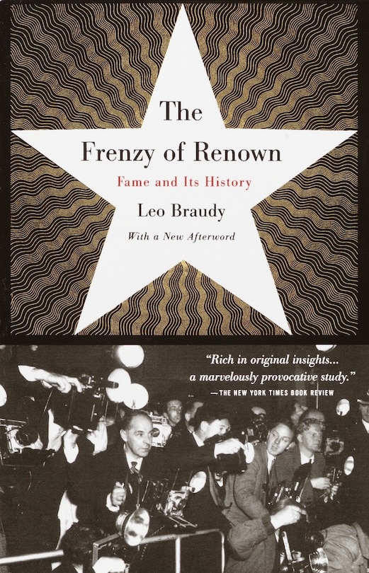 The Frenzy of Renown: Fame and Its History