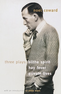 Blithe Spirit, Hay Fever, Private Lives: Three Plays