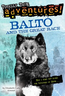 Front cover_Balto And The Great Race (totally True Adventures)