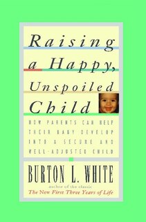 Front cover_Raising a Happy, Unspoiled Child