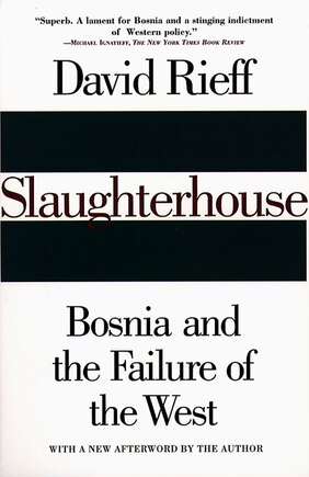 Slaughterhouse: Bosnia and the Failure of the West