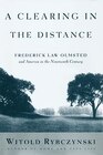 A Clearing in the Distance: Frederick Law Olmsted and America in the Nineteenth Century