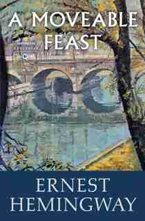 A Moveable Feast by ERNEST HEMINGWAY
