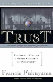 Trust: Human Nature and the Reconstitution of Social Order by Francis Fukuyama