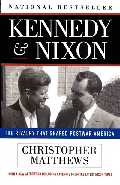 Kennedy & Nixon: The Rivalry that Shaped Postwar America