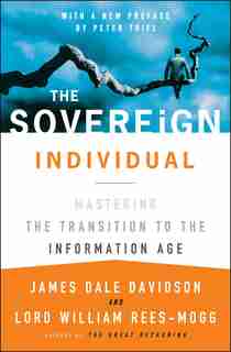 Sovereign Individual: Mastering the Transition to the Information Age by James Dale Davidson