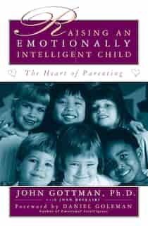 Raising An Emotionally Intelligent Child by John Gottman