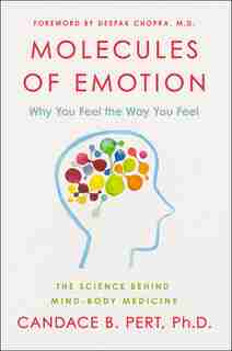 Molecules Of Emotion: The Science Behind Mind-body Medicine by Candace B. Pert