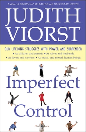 Imperfect Control: Our Lifelong Struggles With Power and Surrender