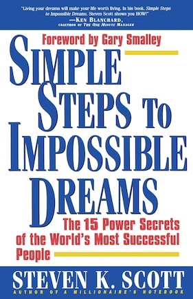 Simple Steps to Impossible Dreams: The 15 Power Secrets of the World's Most Successful People