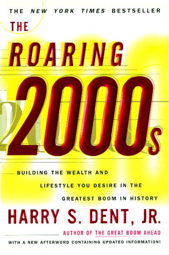 The Roaring 2000s: Building The Wealth And Lifestyle You Desire In The Greatest Boom In History