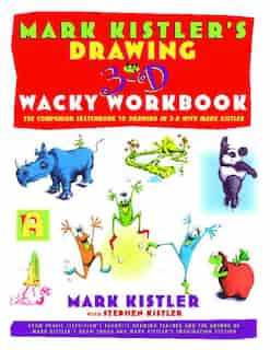 Mark Kistler's Drawing in 3-D Wack Workbook: The Companion Sketchbook to Drawing in 3-D with Mark Kistler by Mark Kistler