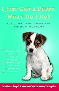 Front cover_I Just Got A Puppy, What Do I Do?
