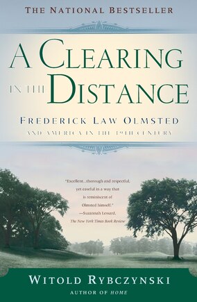 A Clearing in the Distance: Frederick Law Olmsted and America in the 19th Century