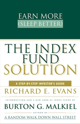 The Index Fund Solution: A Step-By-Step Investor's Guide