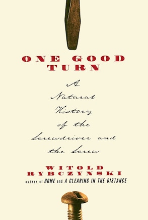 One Good Turn: A Natural History of the Screwdriver and the Screw