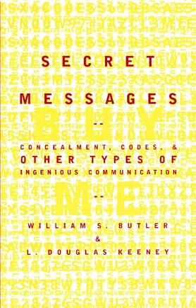 Secret Messages: Concealment Codes And Other Types Of Ingenious Communication