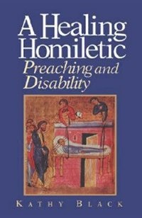 A Healing Homiletic: Preaching And Disability