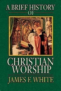 Front cover_A Brief History of Christian Worship