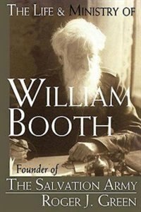 The Life & Ministry of William Booth: Founder of the Salvation Army