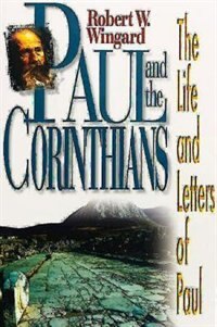 Paul and the Corinthians: The Life And Letters Of Paul