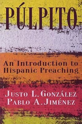 Púlpito: An Introduction to Hispanic Preaching