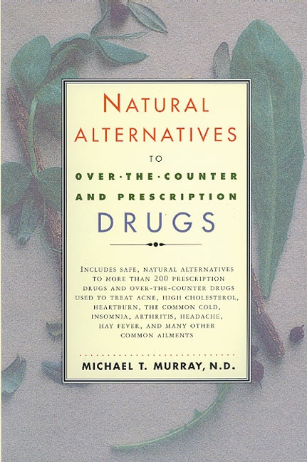 Natural Alternatives (o T C) To Over-the-counter And Prescription Drugs