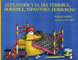 Couverture_Alexander y el dia terrible, horrible, espantoso, horroroso (Alexander and the Terrible, Horrible, No Good, Very Bad Day)