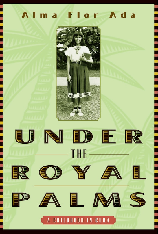 Under The Royal Palms: A Childhood in Cuba