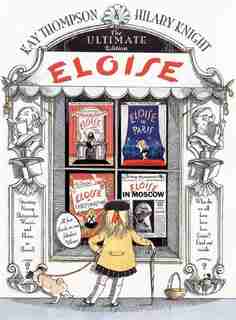 Eloise: The Ultimate Edition by Kay Thompson
