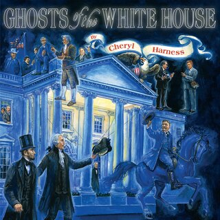 Front cover_Ghosts of the White House