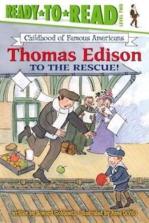 Thomas Edison to the Rescue!: Ready-to-Read Level 2