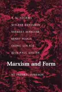 Marxism and Form: 20th-Century Dialectical Theories of Literature by Fredric Jameson