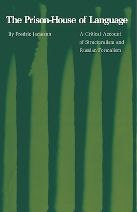 The Prison-House of Language: A Critical Account of Structuralism and Russian Formalism