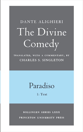 The Divine Comedy, III. Paradiso, Vol. III. Part 1: 1: Italian Text and Translation; 2: Commentary