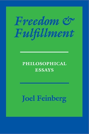 Freedom and Fulfillment: Philosophical Essays