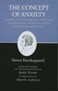 Kierkegaard's Writings, VIII, Volume 8: Concept of Anxiety: A Simple Psychologically Orienting Deliberation on the Dogmatic Issue of Hereditary Sin