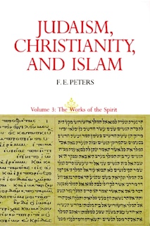 Couverture_Judaism, Christianity, and Islam: The Classical Texts and Their Interpretation, Volume III