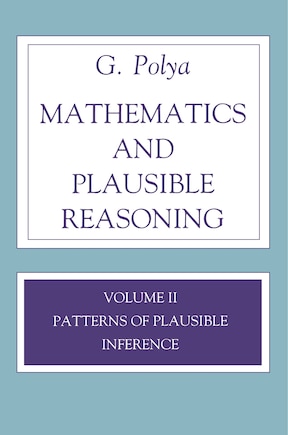 Mathematics and Plausible Reasoning, Volume 2: Logic, Symbolic and mathematical