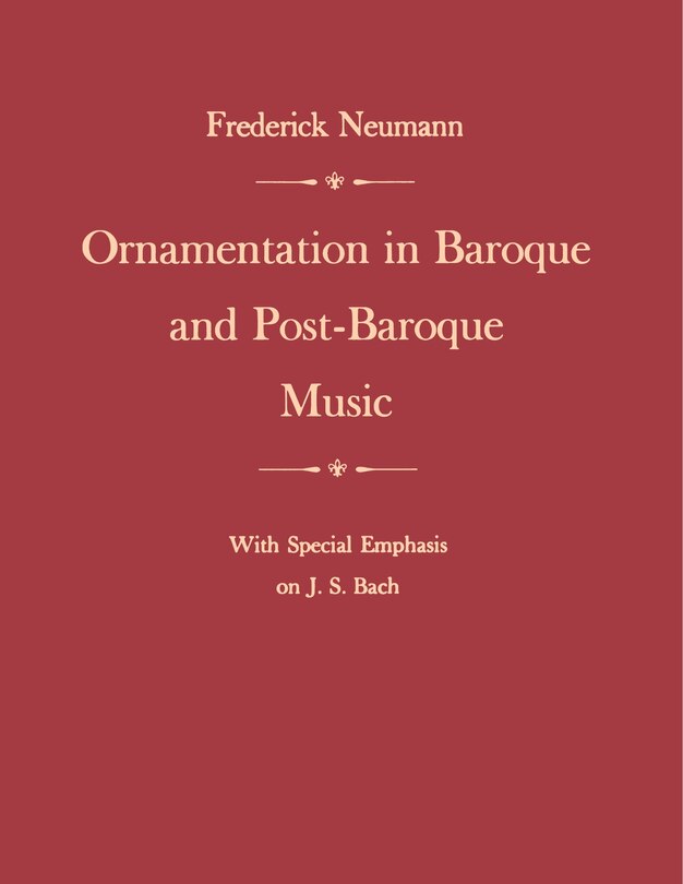 Couverture_Ornamentation in Baroque and Post-Baroque Music, with Special Emphasis on J.S. Bach