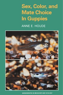Front cover_Sex, Color, and Mate Choice in Guppies