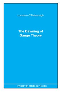 Couverture_The Dawning of Gauge Theory