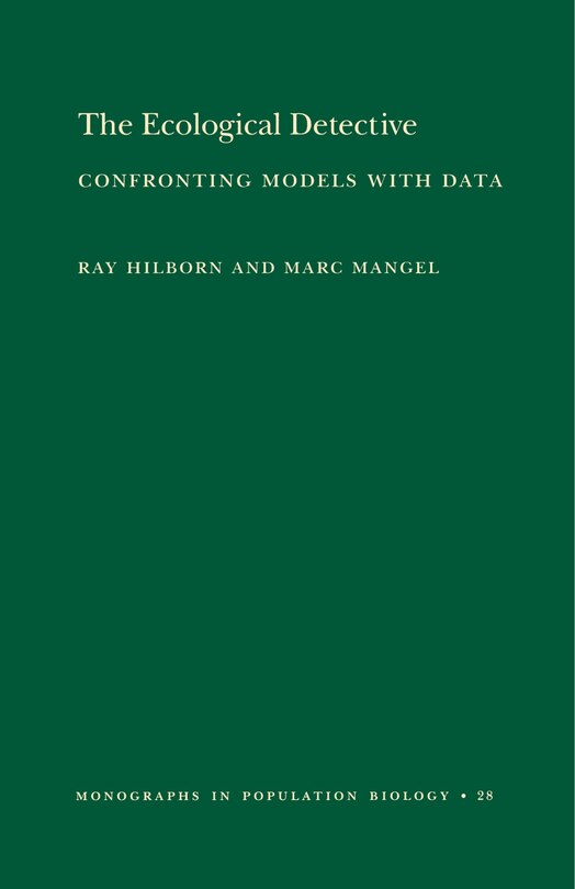 The Ecological Detective: Confronting Models with Data (MPB-28)