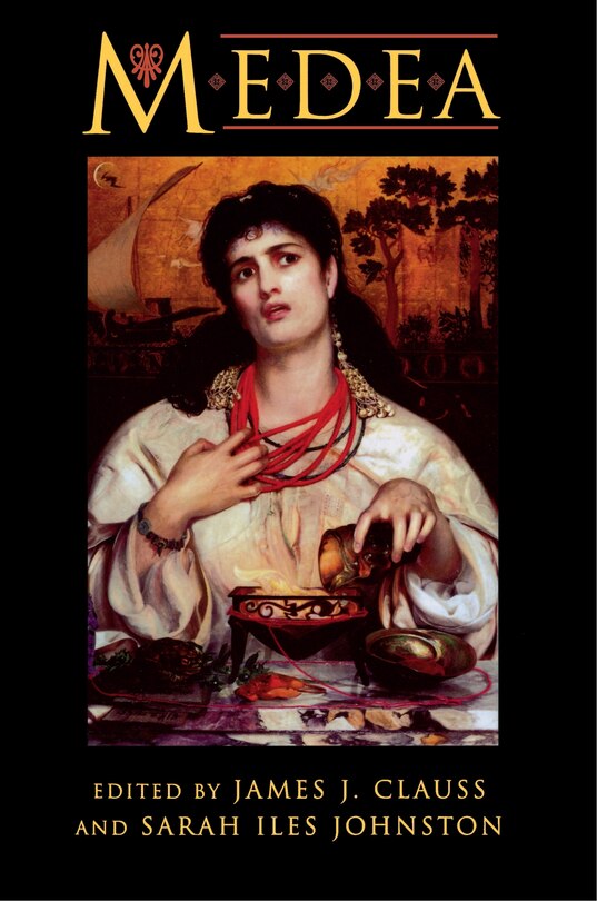 Medea: Essays on Medea in Myth, Literature, Philosophy, and Art