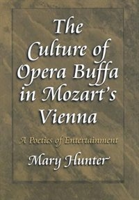 The Culture Of Opera Buffa In Mozart's Vienna: A Poetics of Entertainment